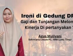 Sekum IMM Lutim : Gaji dan Tunjangan Melonjak, Kinerja Dipertanyakan : Ironi di Gedung DPR
